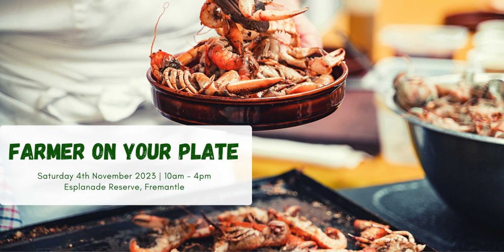 Farmer on Your Plate | Saturday 4 November 2023 |10am – 4pm | Esplanade Reserve, Fremantle
